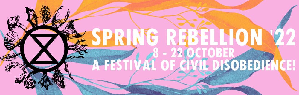 Banner: Spring Rebellion '22, 8-22 Oct, A festival of civil disobedience