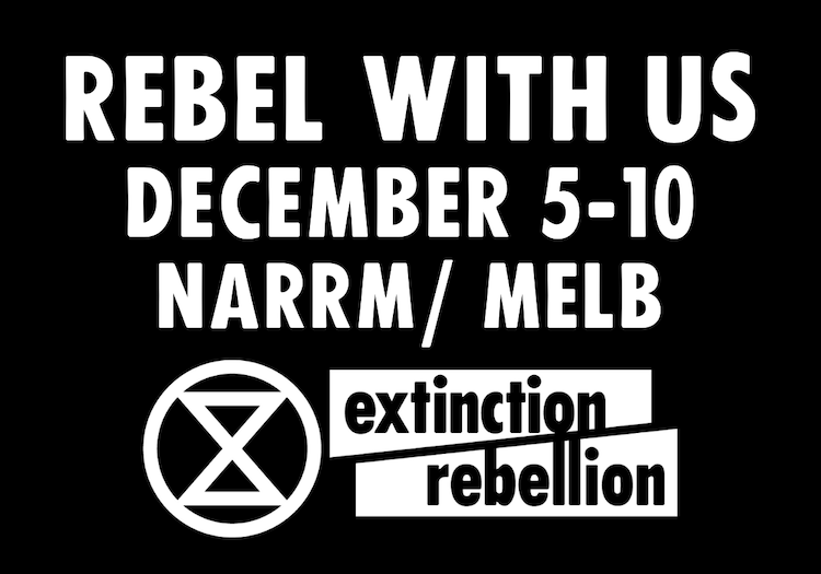 Rebel with us December 5-10 Melbourne. Extinction Rebellion.