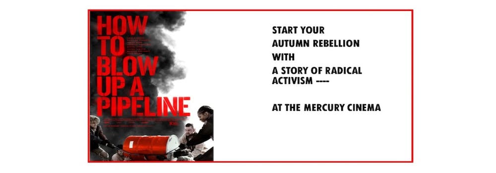 How to blow up a pipeline: Start your Autumn Rebellion with a story of radical activism at the Mercury cinema